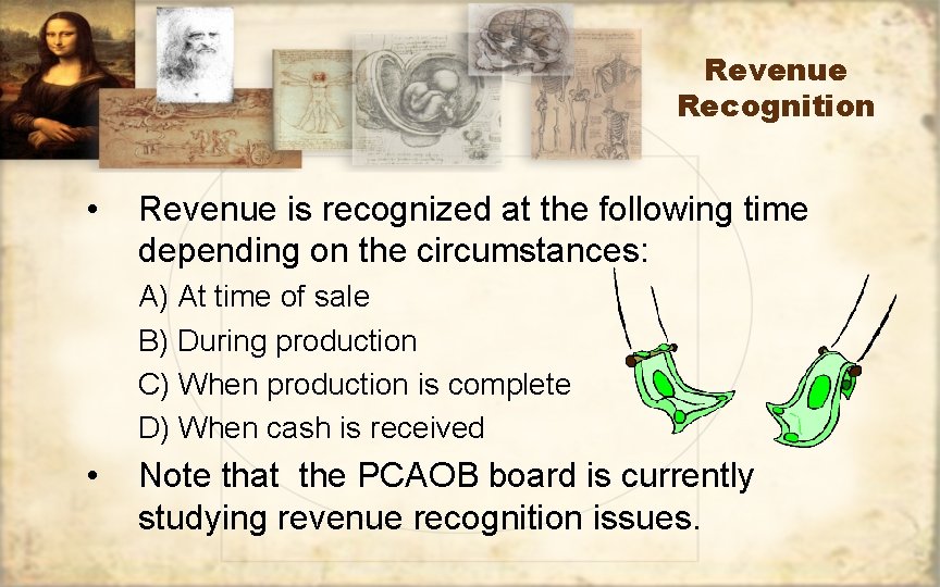 Revenue Recognition • Revenue is recognized at the following time depending on the circumstances: