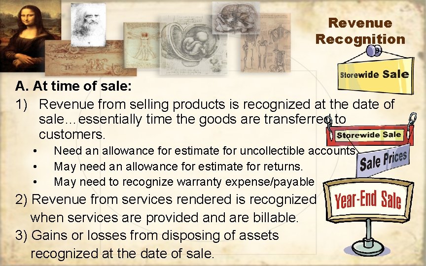 Revenue Recognition A. At time of sale: 1) Revenue from selling products is recognized Revenue Recognition A. At time of sale: 1) Revenue from selling products is recognized