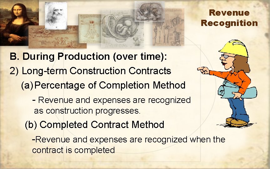 Revenue Recognition B. During Production (over time): 2) Long-term Construction Contracts (a) Percentage of