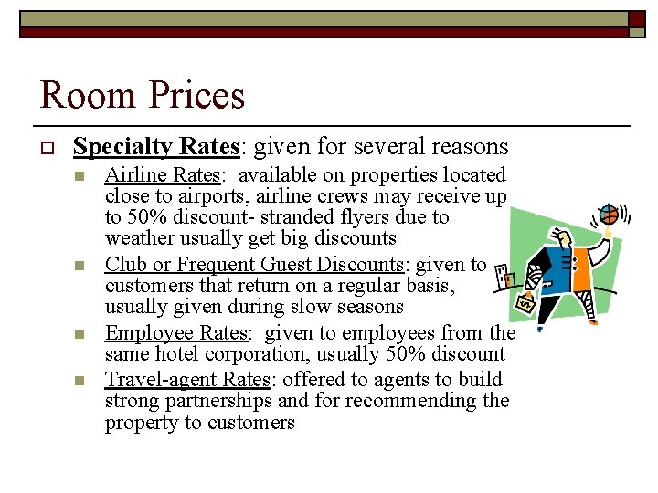 Room Prices o Specialty Rates: given for several reasons n n Airline Rates: available