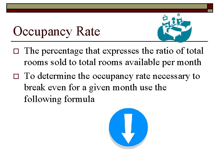 Occupancy Rate o o The percentage that expresses the ratio of total rooms sold