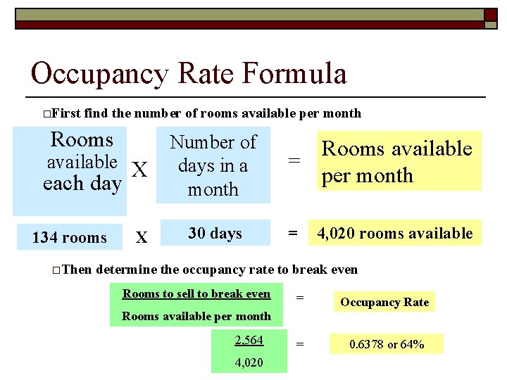 Occupancy Rate Formula o. First find the number of rooms available per month Rooms