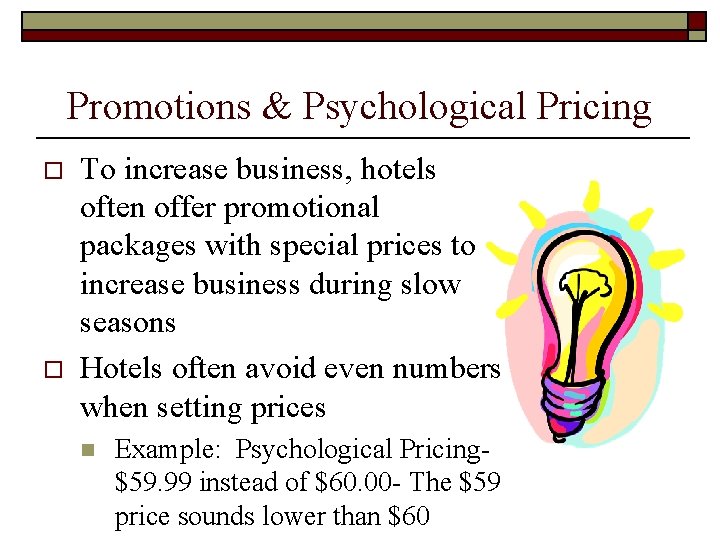 Promotions & Psychological Pricing o o To increase business, hotels often offer promotional packages