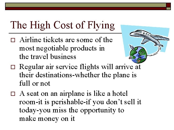 The High Cost of Flying o o o Airline tickets are some of the