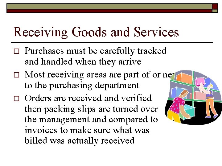 Receiving Goods and Services o o o Purchases must be carefully tracked and handled