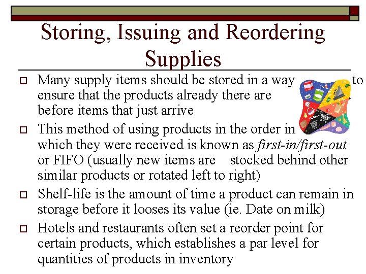 Storing, Issuing and Reordering Supplies o o Many supply items should be stored in