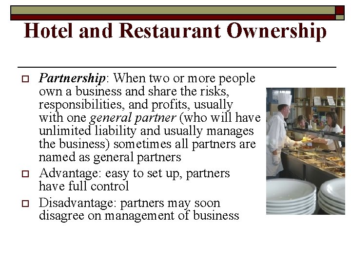 Hotel and Restaurant Ownership o o o Partnership: When two or more people own