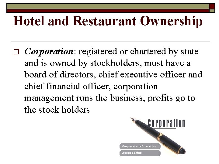 Hotel and Restaurant Ownership o Corporation: registered or chartered by state and is owned