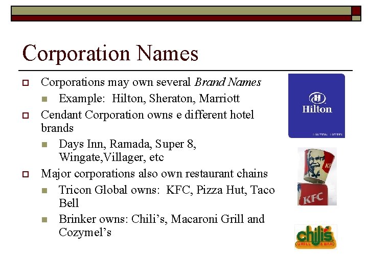 Corporation Names o o o Corporations may own several Brand Names n Example: Hilton,