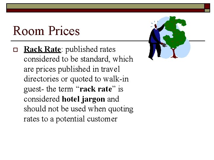 Room Prices o Rack Rate: published rates considered to be standard, which are prices