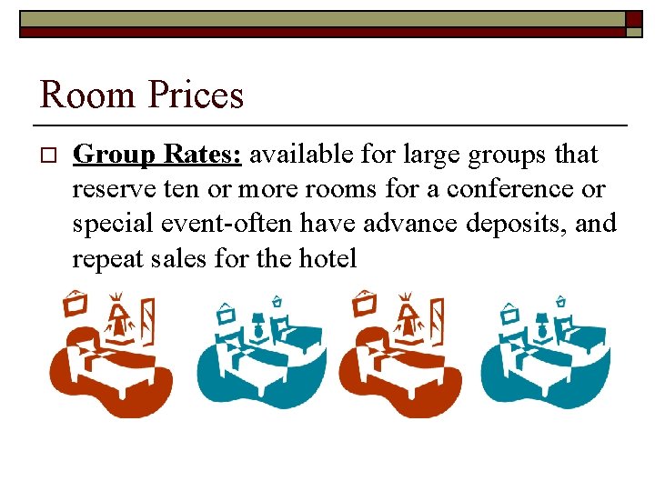 Room Prices o Group Rates: available for large groups that reserve ten or more