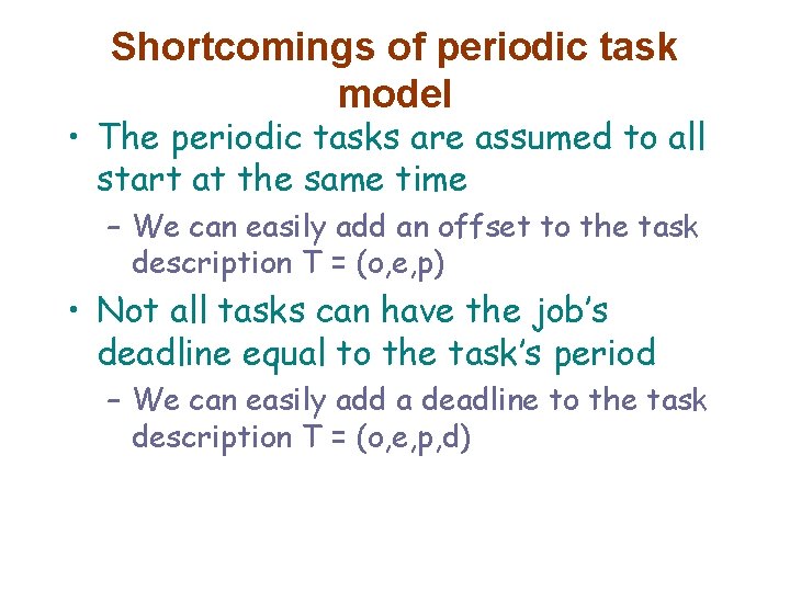 Shortcomings of periodic task model • The periodic tasks are assumed to all start