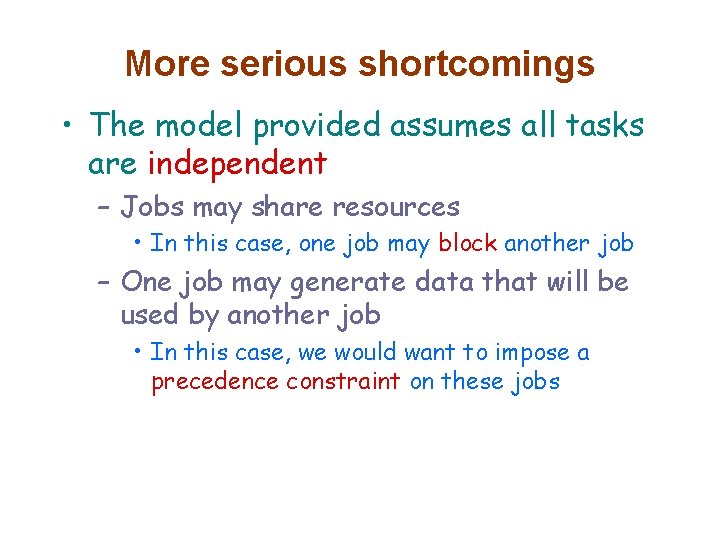 More serious shortcomings • The model provided assumes all tasks are independent – Jobs