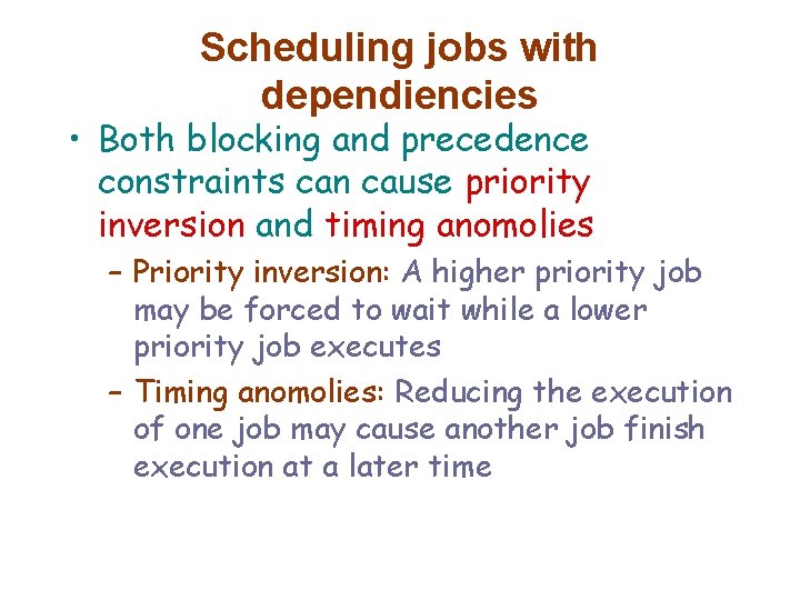 Scheduling jobs with dependiencies • Both blocking and precedence constraints can cause priority inversion