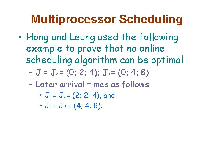 Multiprocessor Scheduling • Hong and Leung used the following example to prove that no