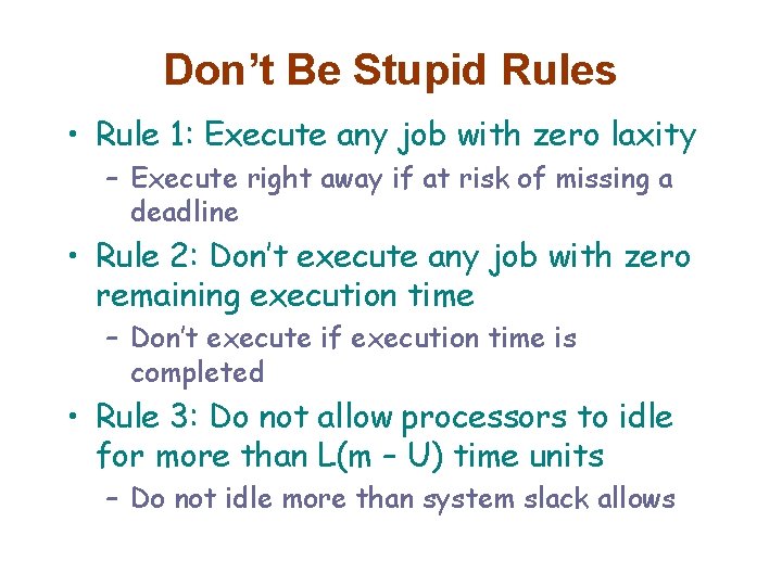 Don’t Be Stupid Rules • Rule 1: Execute any job with zero laxity –