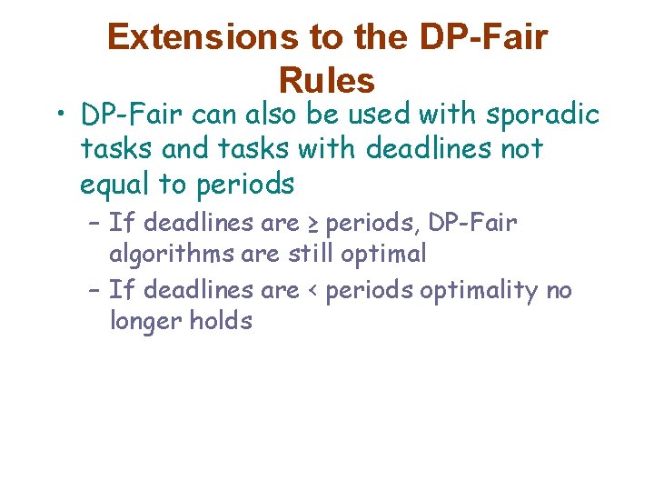 Extensions to the DP-Fair Rules • DP-Fair can also be used with sporadic tasks