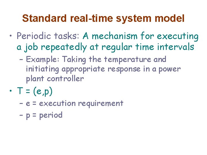 Standard real-time system model • Periodic tasks: A mechanism for executing a job repeatedly