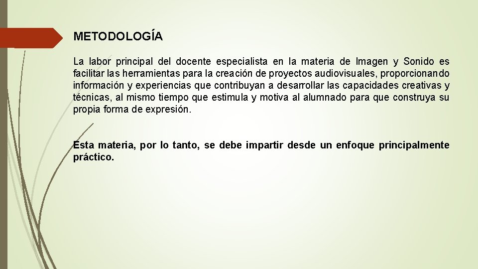 METODOLOGÍA La labor principal del docente especialista en la materia de Imagen y Sonido