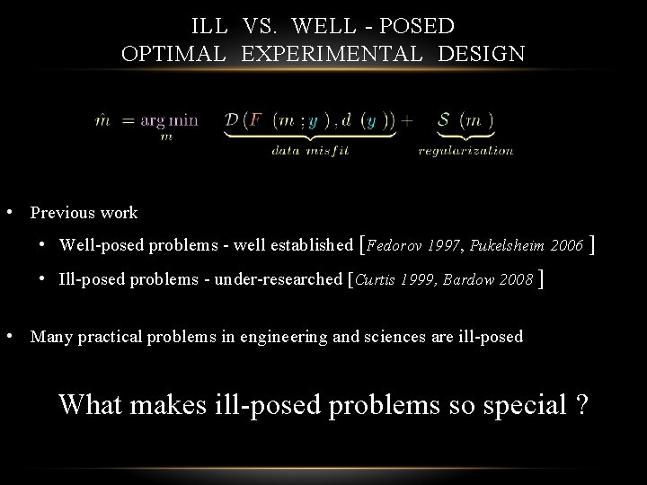 ILL VS. WELL - POSED OPTIMAL EXPERIMENTAL DESIGN • Previous work • Well-posed problems