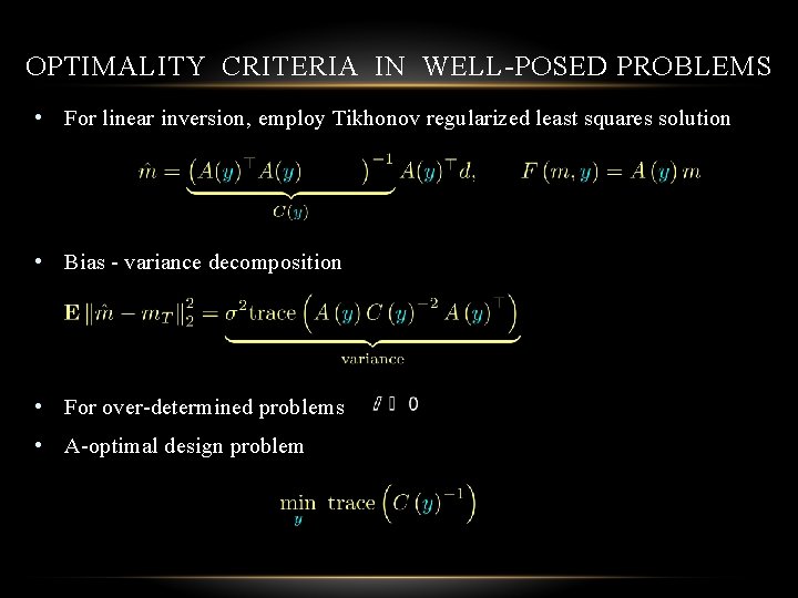 OPTIMALITY CRITERIA IN WELL-POSED PROBLEMS • For linear inversion, employ Tikhonov regularized least squares