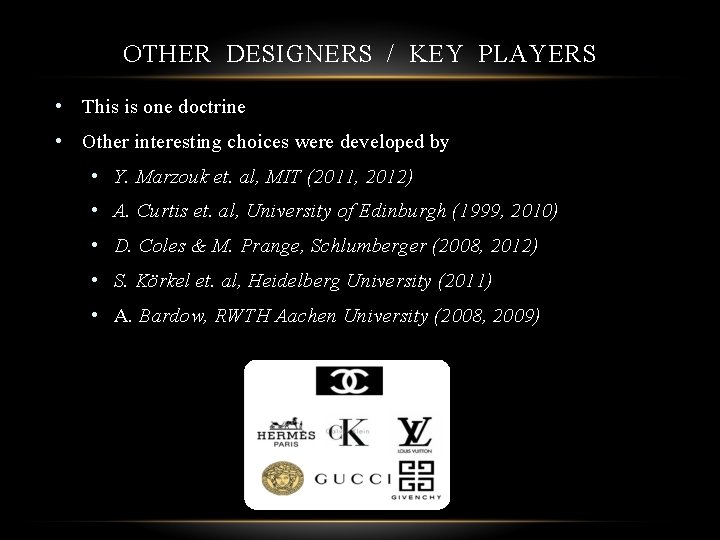 OTHER DESIGNERS / KEY PLAYERS • This is one doctrine • Other interesting choices