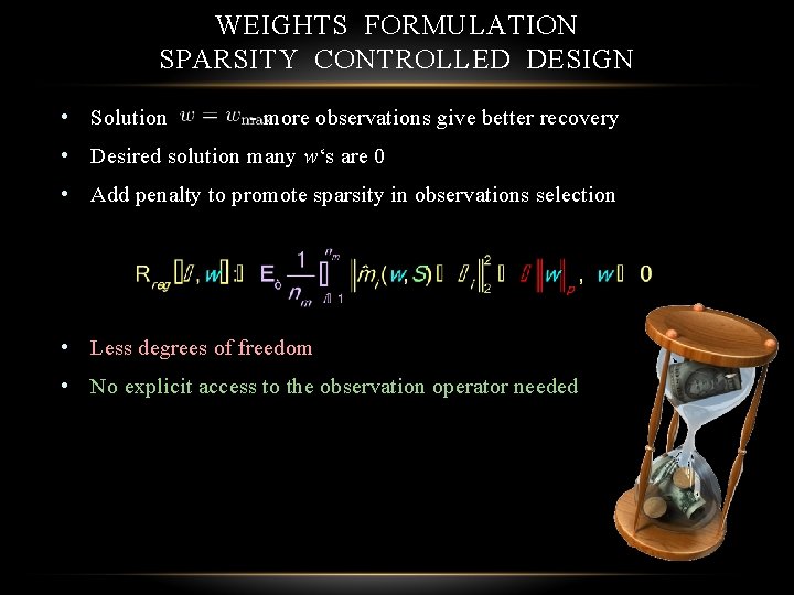 WEIGHTS FORMULATION SPARSITY CONTROLLED DESIGN • Solution - more observations give better recovery •