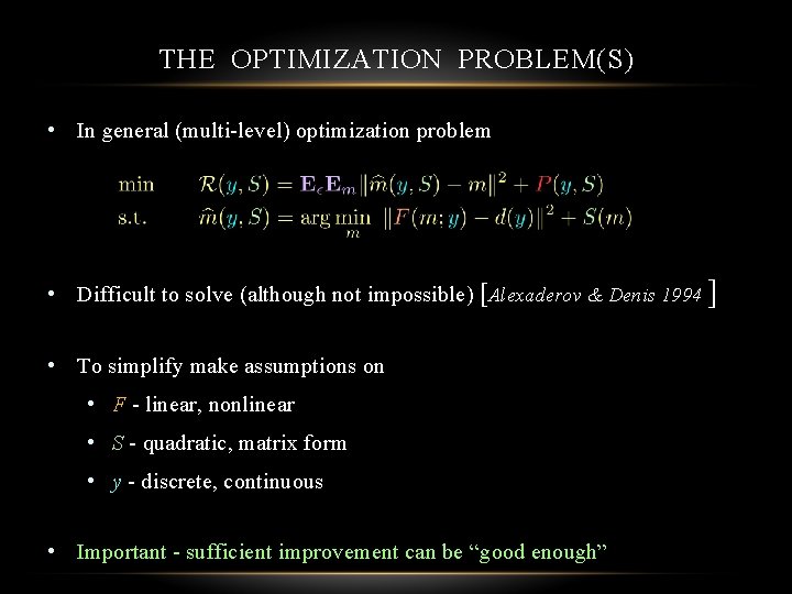 THE OPTIMIZATION PROBLEM(S) • In general (multi-level) optimization problem • Difficult to solve (although