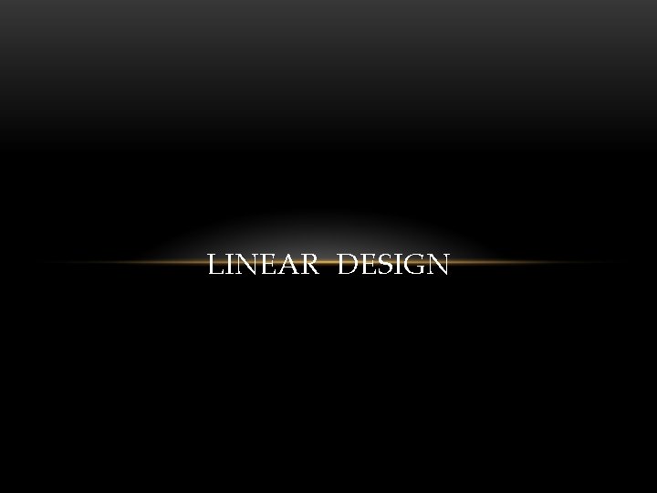 LINEAR DESIGN 