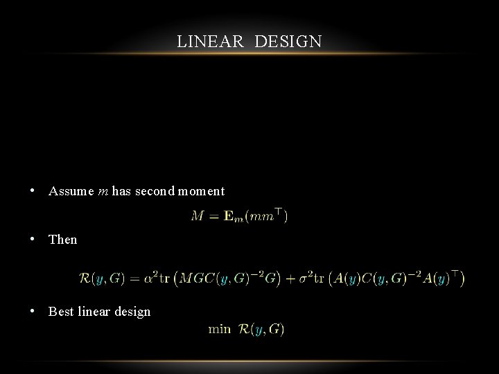 LINEAR DESIGN • Assume m has second moment • Then • Best linear design