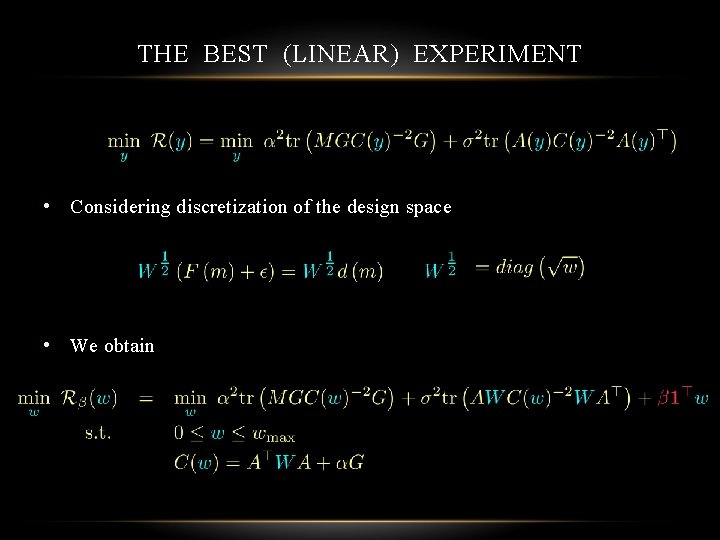 THE BEST (LINEAR) EXPERIMENT • Considering discretization of the design space • We obtain