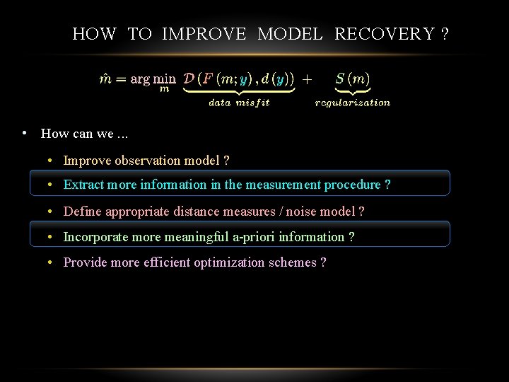 HOW TO IMPROVE MODEL RECOVERY ? • How can we. . . • Improve