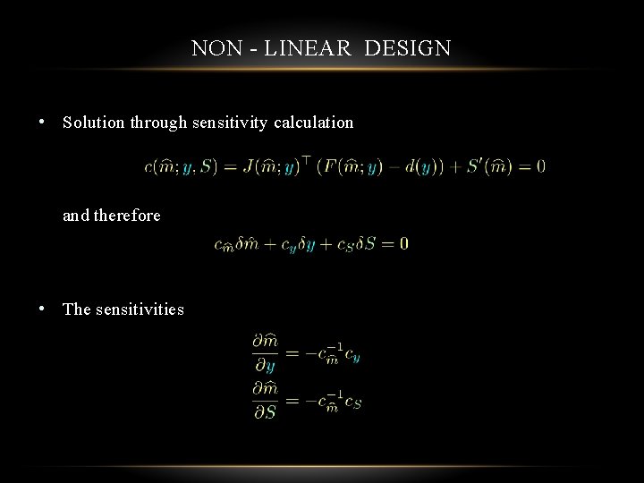 NON - LINEAR DESIGN • Solution through sensitivity calculation and therefore • The sensitivities