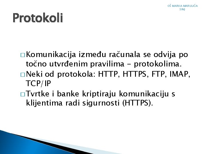 Protokoli � Komunikacija OŠ MARKA MARULIĆA SINJ između računala se odvija po točno utvrđenim