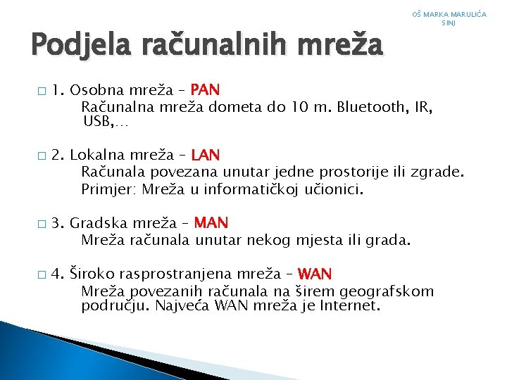 Podjela računalnih mreža � � OŠ MARKA MARULIĆA SINJ 1. Osobna mreža – PAN