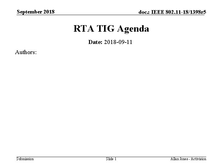 September 2018 doc. : IEEE 802. 11 -18/1398 r 5 RTA TIG Agenda Date: