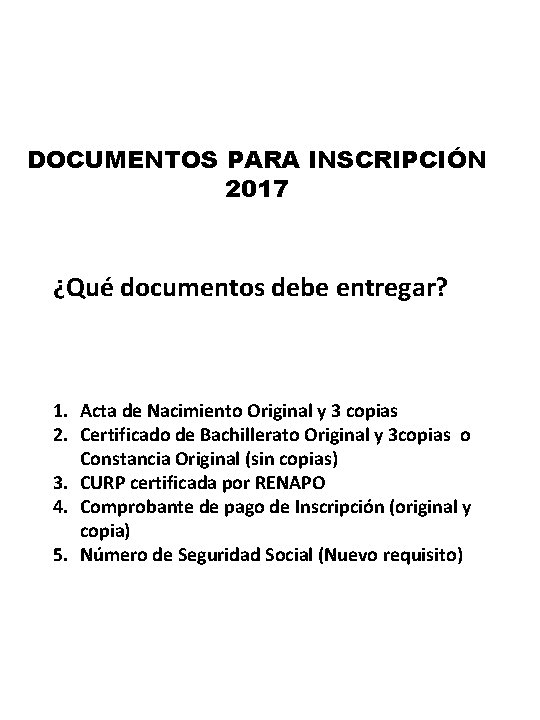 DOCUMENTOS PARA INSCRIPCIÓN 2017 ¿Qué documentos debe entregar? 1. Acta de Nacimiento Original y