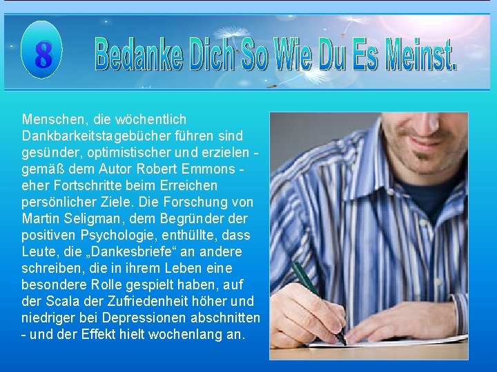 8 Menschen, die wöchentlich Dankbarkeitstagebücher führen sind gesünder, optimistischer und erzielen gemäß dem Autor