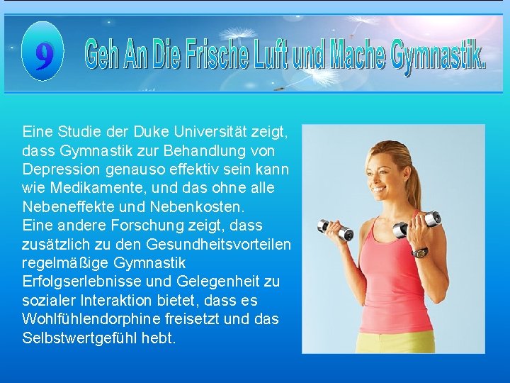 9 Eine Studie der Duke Universität zeigt, dass Gymnastik zur Behandlung von Depression genauso