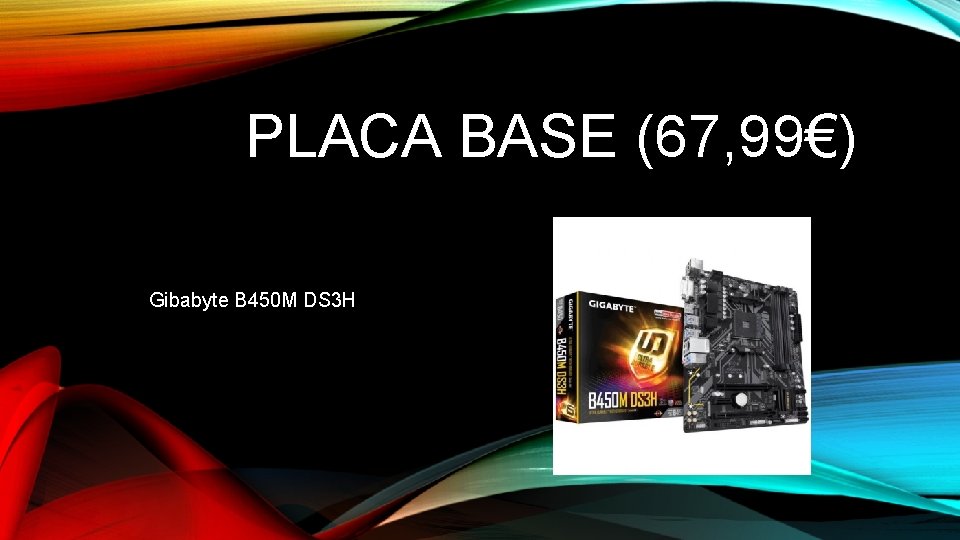 PLACA BASE (67, 99€) Gibabyte B 450 M DS 3 H 