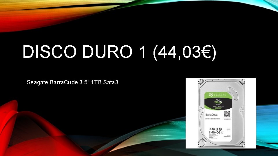 DISCO DURO 1 (44, 03€) Seagate Barra. Cude 3. 5” 1 TB Sata 3