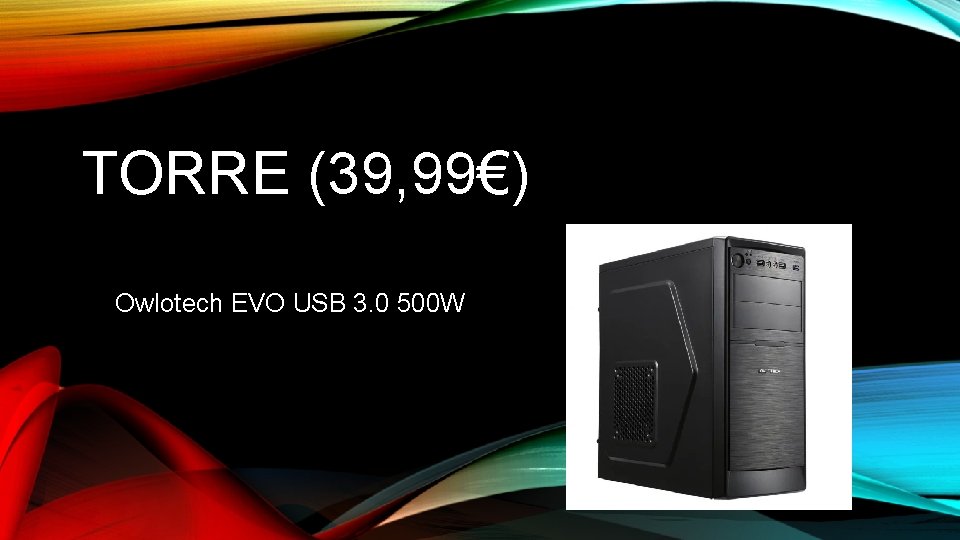 TORRE (39, 99€) Owlotech EVO USB 3. 0 500 W 