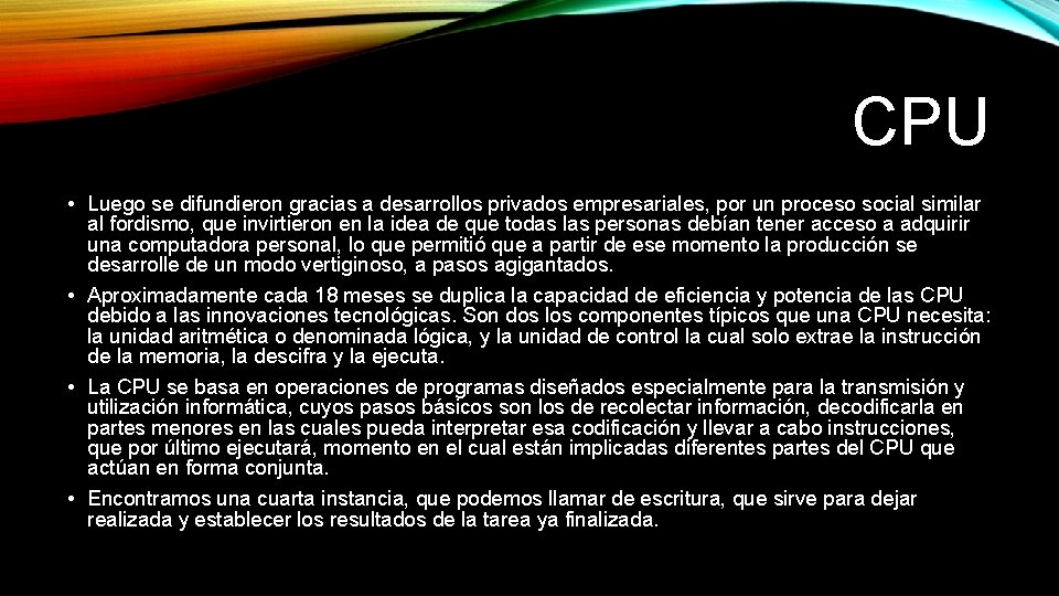 CPU • Luego se difundieron gracias a desarrollos privados empresariales, por un proceso social