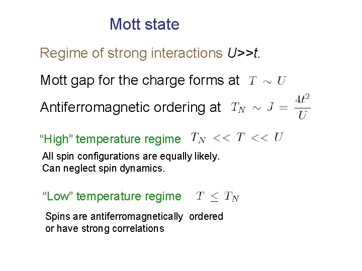 Mott state Regime of strong interactions U>>t. Mott gap for the charge forms at