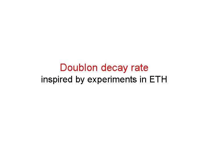 Doublon decay rate inspired by experiments in ETH 