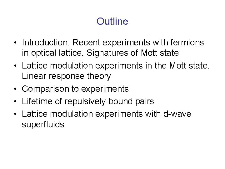 Outline • Introduction. Recent experiments with fermions in optical lattice. Signatures of Mott state