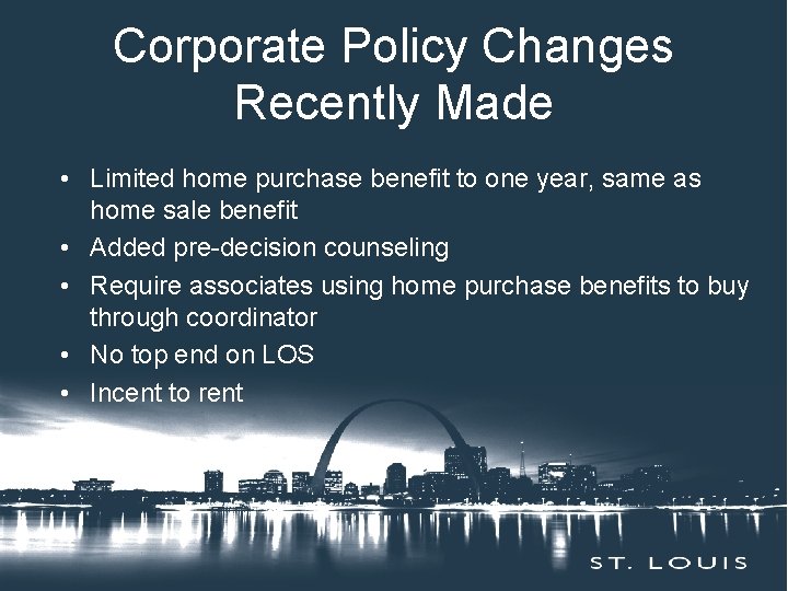 Corporate Policy Changes Insert Session Title Here Recently Made • Limited home purchase benefit