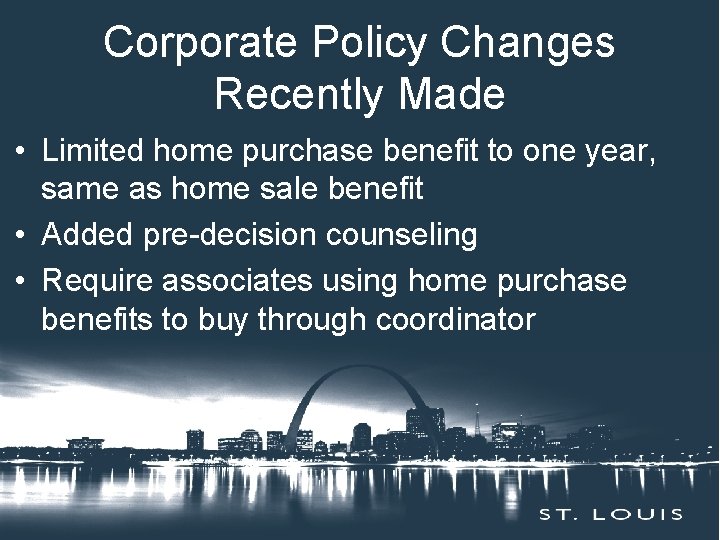 Corporate Policy Changes Insert Session Title Here Recently Made • Limited home purchase benefit