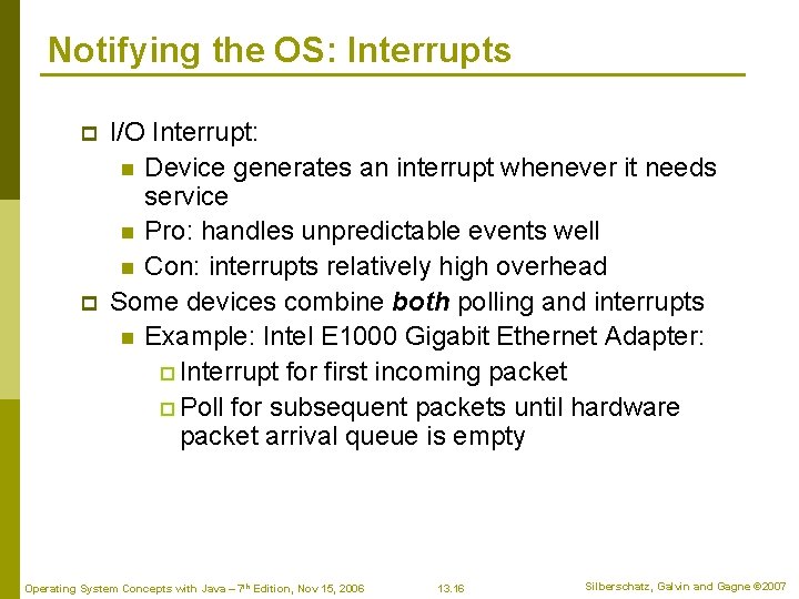 Notifying the OS: Interrupts p p I/O Interrupt: n Device generates an interrupt whenever