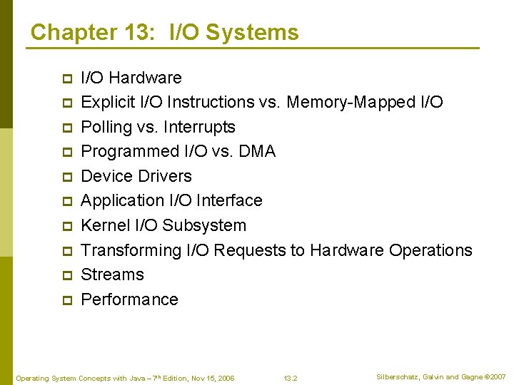 Chapter 13: I/O Systems p p p p p I/O Hardware Explicit I/O Instructions